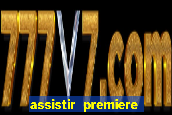 assistir premiere futebol clube ao vivo gratis